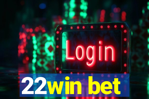 22win bet